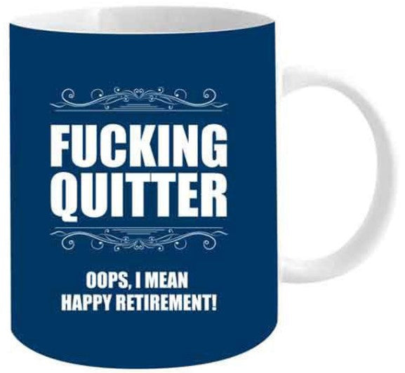 F*@king Quitter Mug