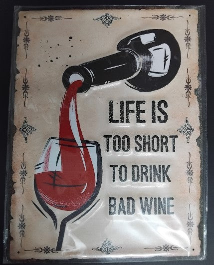 Tin Sign - Life Is Too Short To Drink Bad Wine 40cm x 30cm