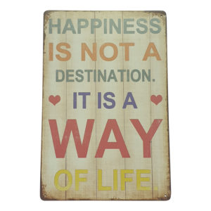 Happiness is not a Destination Tin Sign